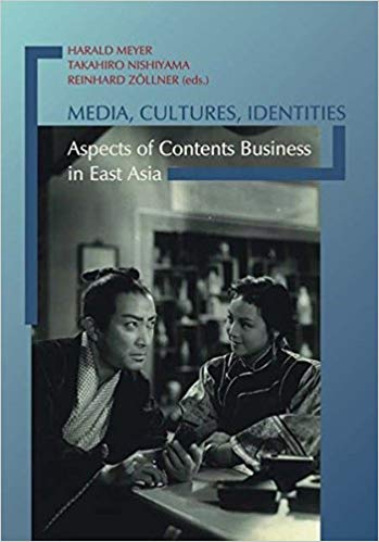 Media, Cultures, Identities Aspects of Contents Business in East Asia.jpg