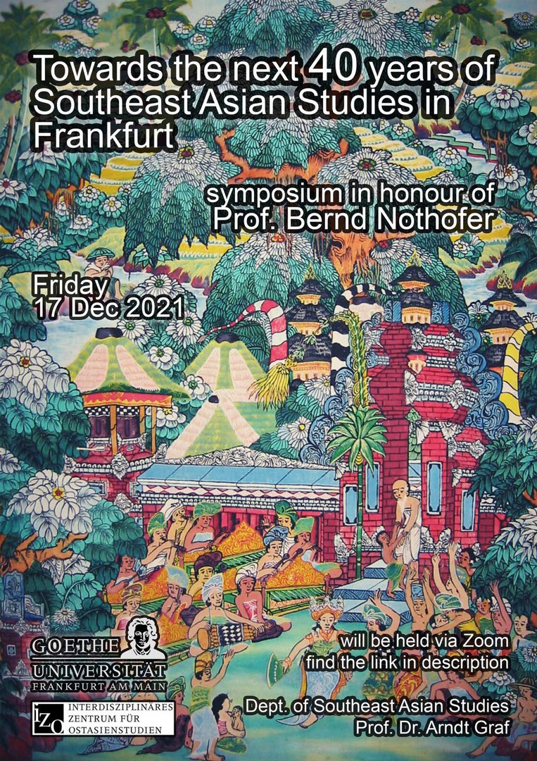 Towards the next 40 years of Southeast Asian Studies in Frankfurt: Symposium in honour of Bernd Nothofer
